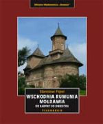 Wschodnia Rumunia . Mołdawia. Od Karpat do Dniestru. Przewodnik krajoznawczy ., Figiel Stanisław