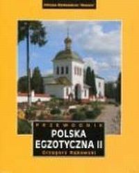 Polska Egzotyczna . Przewodnik . wyd. IV zaktualizowane, Rąkowski Grzegorz