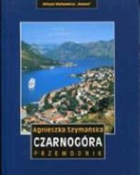 Czarnogóra . Przewodnik ., Szymańska Agnieszka