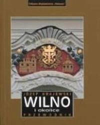 Wilno i okolice . Przewodnik ., Krajewski Józef